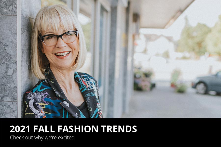 2021 Fall Fashion Trends - Check out why we're excited!